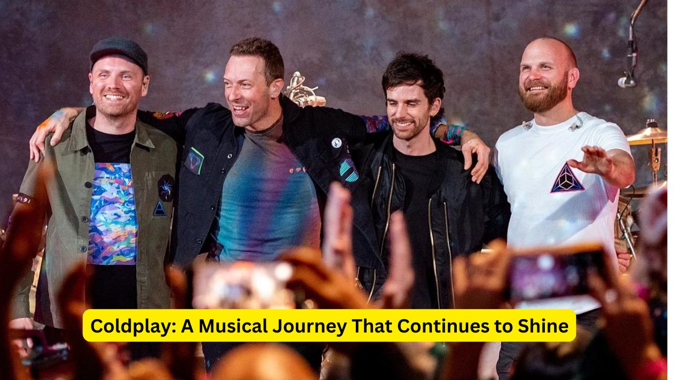 Coldplay: A Musical Journey That Continues to Shine