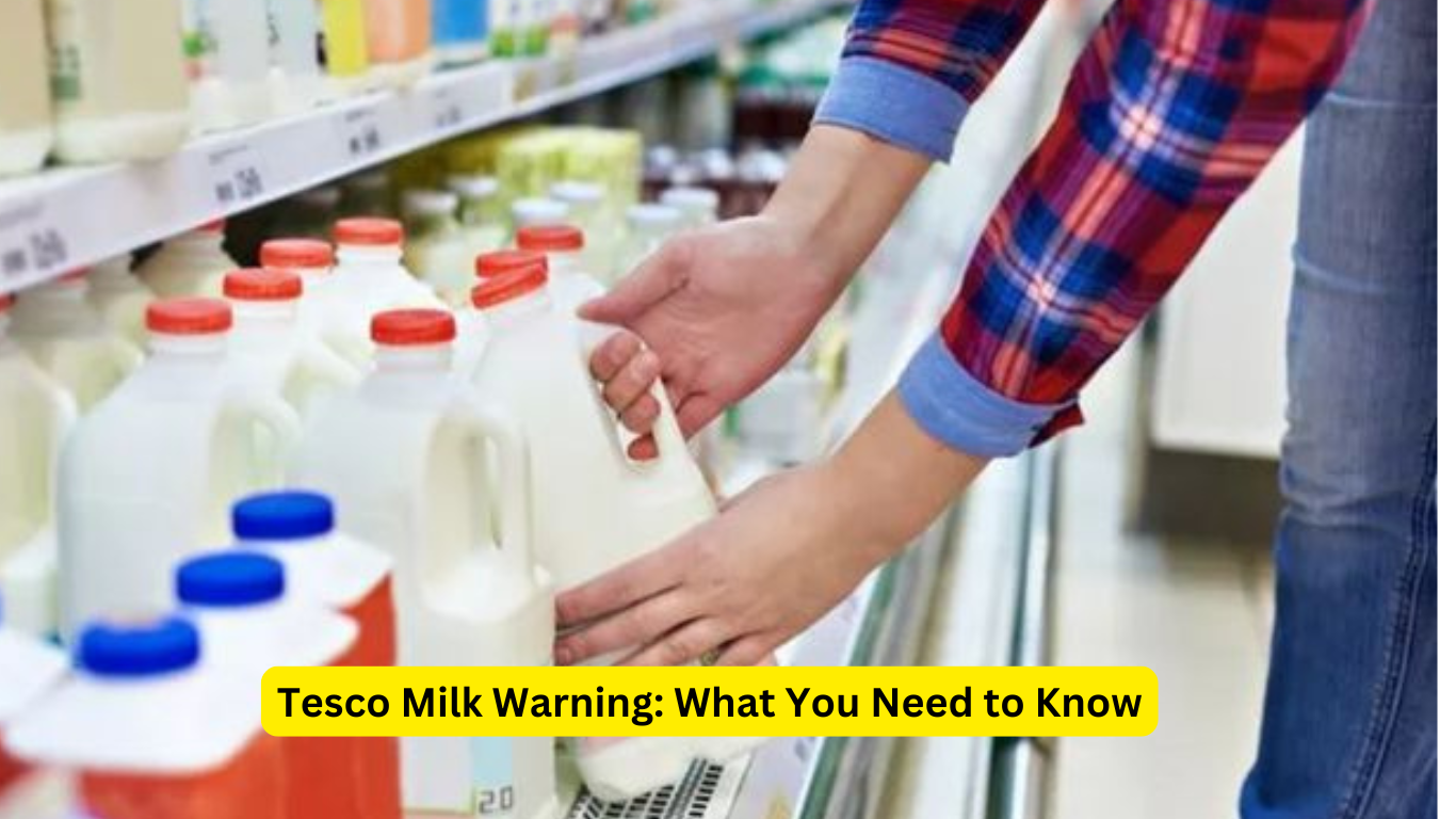 Tesco Milk Warning: What You Need to Know