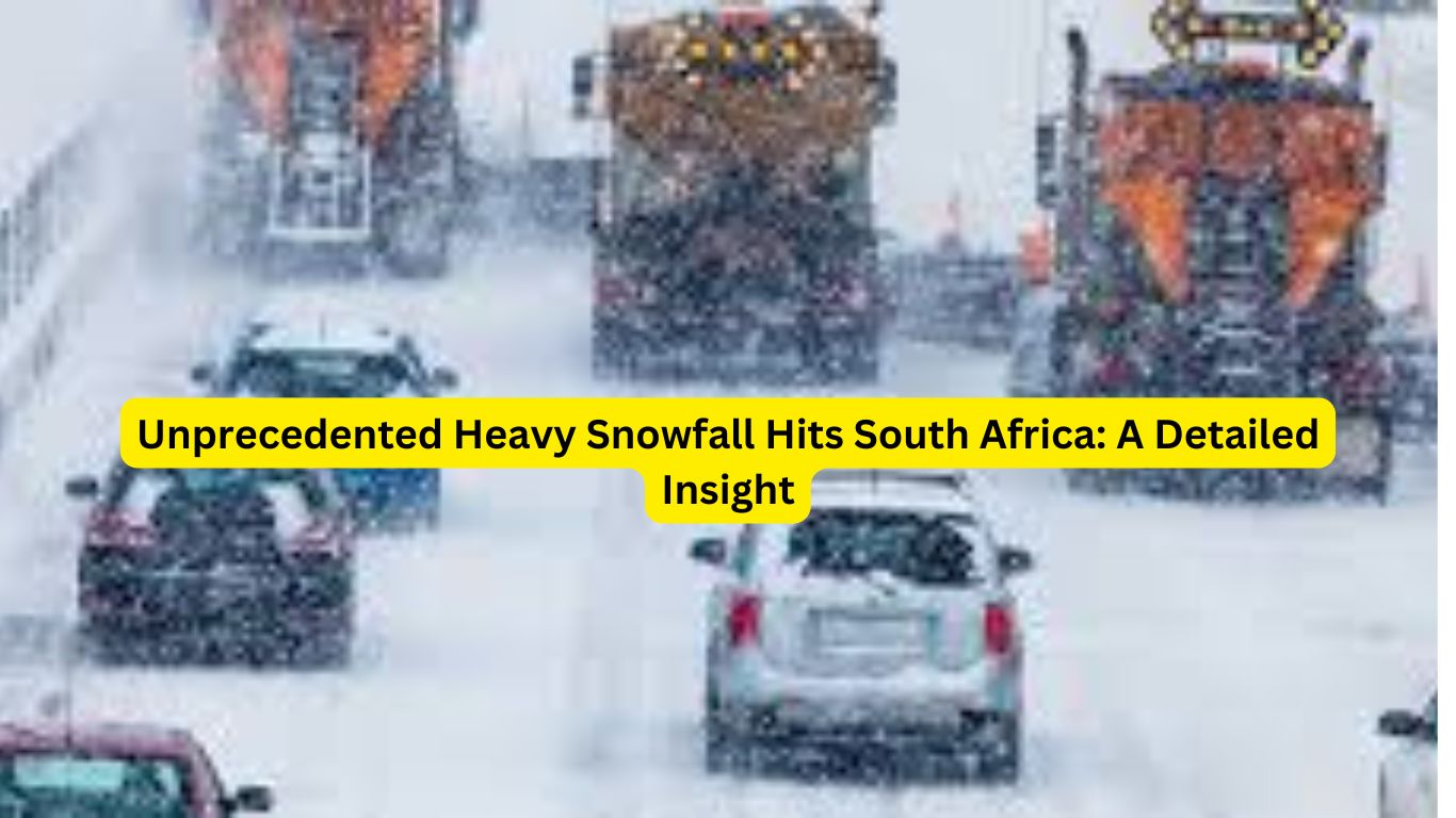 Unprecedented Heavy Snowfall Hits South Africa: A Detailed Insight